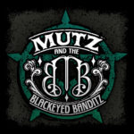 MUTZ & THE BLACKEYED BANDITZ
