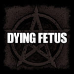 DYING FETUS